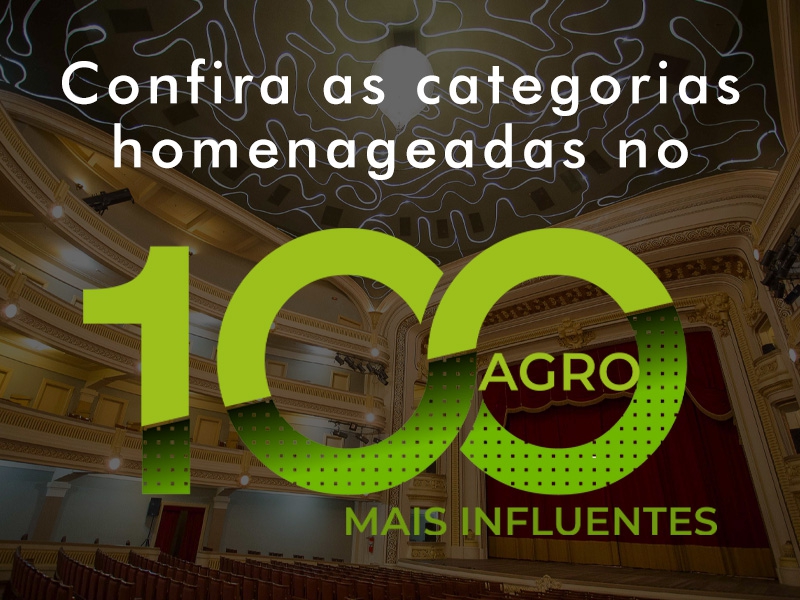 Confira as categorias homenageadas no 100 Mais Influentes do Agronegócio