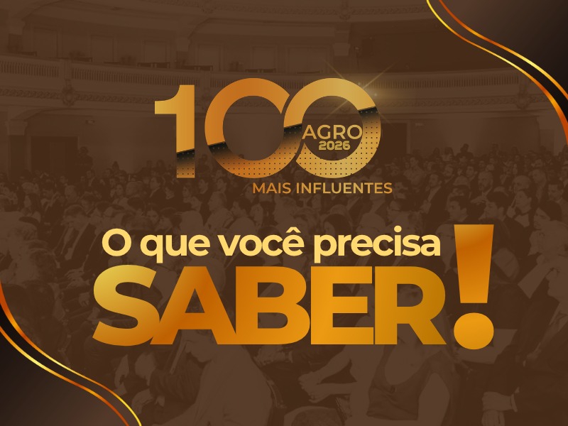 100 Mais Influentes do Agro 2026: tudo o que você precisa saber sobre o prêmio